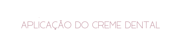 aplicação do creme dental